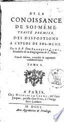De la conoissance de soi-même. Traité premier [-6.]. Par le R.P. dom Fançois Lamy, benedictin ..