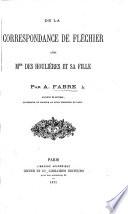 De la correspondance de Fléchier avec Mme. Des Houlières et sa fille. (Lettres inédites de Fléchier.).