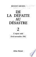 De la défaite au désastre: L'espoir trahi : avril-novembre 1942