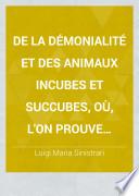 De la démonalité et des animaux incubes et succubes où l'on prouve qu'il existe sur terre des créatures raissonables autres que l'homme, ayant comme lui un corps et une âme, naissant et mourant comme lui, rachetées par N.-S.