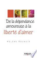 De la dépendance amoureuse à la liberté d'aimer