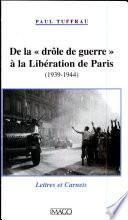 De la drôle de guerre à la Libération de Paris, 1939-1944