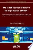 De la fabrication additive à l’impression 3D/4D 1