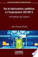 De la fabrication additive à l’impression 3D/4D 3
