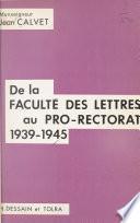 De la Faculté des lettres au pro-rectorat, 1939-1945