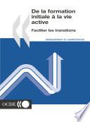 De la formation initiale à la vie active Faciliter les transitions