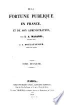 De la fortune publique en France, et de son administration