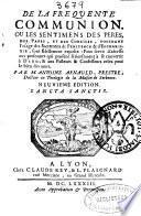 De la frequente communion ou les sentiments des peres, des papes et des conciles ...