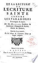 De la lecture de l'Ecriture Sainte contre le paradoxes extravagants & impies de Mr Mallet, Docteur de Sorbonne Chanoine & Archidiacre de Rouen, dans son livre intitule: De la lecture de l'Ecriture Sainte en langue vulgaire