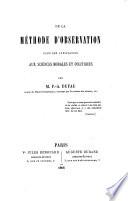 De la méthode d'observation dans son applications aux sciences morales et politiques