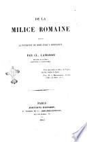 De la milice romaine depuis la fondation de Rome jusqu'a Constantin par Cl. Lamarre, docteur ès lettres ..