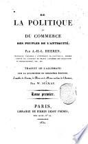 De la politique et du commerce des peuples de l'antiquite; par A.-H.-L. Heeren ... traduit de l'allemand sur la quatrieme et derniere edition, enrichie de cartes, de plans et de notes inedites de l'auteur, par W. Suckau. Tome premier[-septieme]