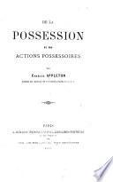 De la possession et des actions possessoires