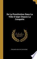 De La Prostitution Dans La Ville D'alger Depuis La Conquête