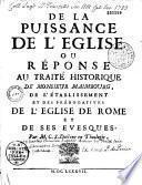 De la puissance de l'église, ou réponse au traité de M. Maimbourg de l'établissement et des prérogatives de l'église de Rome