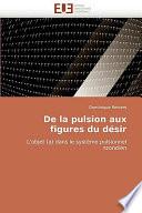 De la Pulsion Aux Figures Du Désir