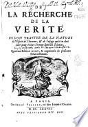 De la recherche de la verité oú l'on traite de la nature de l'Esprit de l'homme et de l'usage qu'il en doit faire pour éviter l'erreur dans les Sciencies