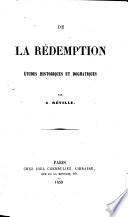 De la Rédemption, études historiques et dogmatiques, par A. Réville