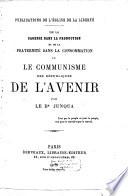 De la sagesse dans la production et de la fraternité dans la consommation, ou, Le communisme des républiques de l'avenir