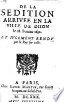 De la sedition arrivee en la ville de Dijon le 28. Fevrier 1630 et jugement rendu par le roy sur icelle