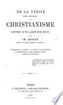 De la Vérité dans l'histoire du Christianisme. Lettres, etc