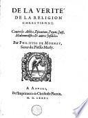 De la verité de la religion chrestienne, contre les athées, epicuriens, payens, juifs, mahumedistes, & autres infideles
