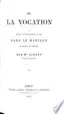 De la Vocation, ou moyen d'atteindre sa fin dans le mariage et dans la vie parfaite