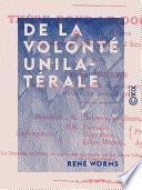 De la volonté unilatérale