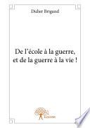 De l’école à la guerre, et de la guerre à la vie !