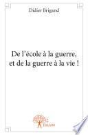 De l’école à la guerre, et de la guerre à la vie !