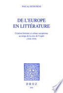 De l’Europe en littérature : création littéraire et culture européenne au temps de la crise de l'esprit (1918-1939)