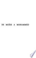 De Moïse à Mohammed: Conversion de Mohammed au judaïsme. Les enseignements à Mohammed du rabbin de la Mecque
