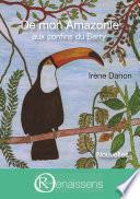 De mon Amazonie aux confins du Berry