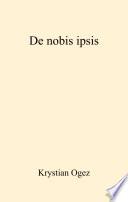 De nobis ipsis