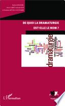 De quoi la dramaturgie est-elle le nom?