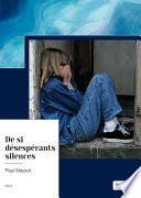 De si désespérants silences