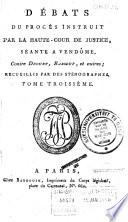 Débats du procès instruit par la Haute-cour de justice, contre Drouet, Baboeuf et autres: Débats du procès instruit par la Haute-cour de justice, séante à Vendôme, contre Drouet, Baboeuf et autres