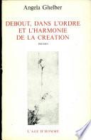 Debout, dans l'ordre et l'harmonie de la création--