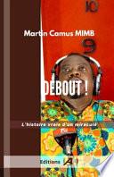Debout!: L'histoire vraie d'un miraculé