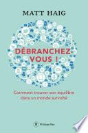Débranchez-vous ! - Comment trouver la paix dans un monde survolté