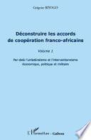 Déconstruire les accords de coopération franco-africaine (Volume 1)