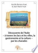 Découverte de l’Italie – à travers les lacs et les villes, la gastronomie et la culture – par les charades