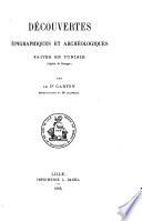 Découvertes épigrqphiques et archéologiques faites en Tunisie '(région de Dougga)'