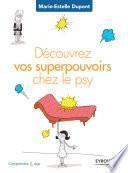 Découvrez vos superspouvoirs chez le psy
