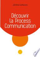 Découvrir la Process Communication - 3e éd.