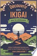 Découvrir votre Ikigai pour les adolescents
