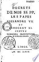 Décrets de nos S. S. P. P. les Papes Alexandre VII et Innocent XI contre plusieurs propositions de la morale relâchée