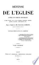 Défense de l'eglise contre les erreurs historiques de MM. Guizot, Aug. et Am. Thierry, Michelet, Ampère, Quinet, Fauriel, Aimé-Martin