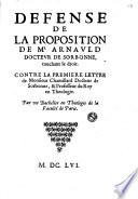 Defense de la proposition de Mr Arnauld docteur de Sorbonne, touchant le droit. Contre la premiere lettre de monsieur Chamillard docteur de Sorbonne, & professeur du Roy en Theologie. Par vn Bachelier en theologie de la Faculté de Paris