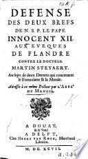 Defense des deux Brefs de N. S. P. le Pape Innocent XII., aux evêques de Flandre, contre le Docteur M. Steyaert, au sujet de deux decrets qui concernent le Formulaire et la Morale. Adressé à ce même Docteur par l'Abbé Du Manoir